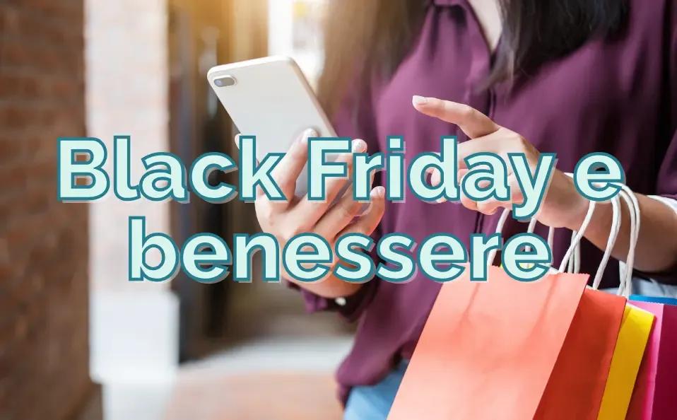 Black Friday e benessere: come approfittare delle offerte senza comprare a caso