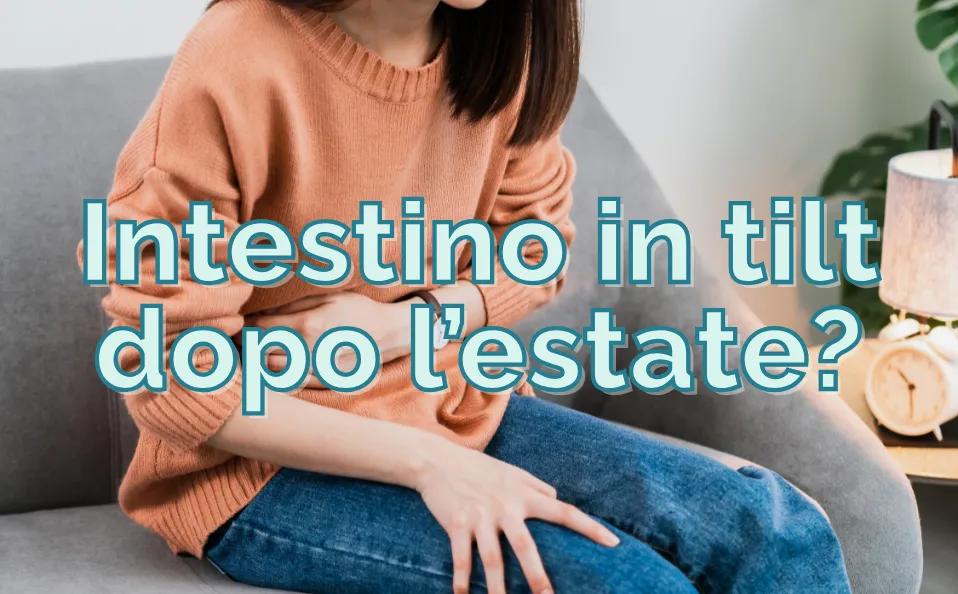 Intestino in tilt dopo l’estate? Ecco perché ottobre è il mese perfetto per rimetterlo in equilibrio